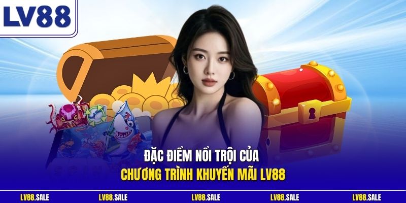 Đặc điểm nổi trội của chương trình khuyến mãi LV88