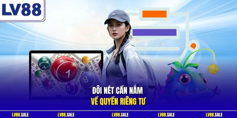 Đôi nét cần nắm về quyền riêng tư