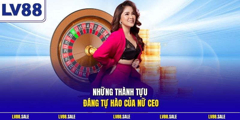 Những thành tựu đáng tự hào của nữ CEO