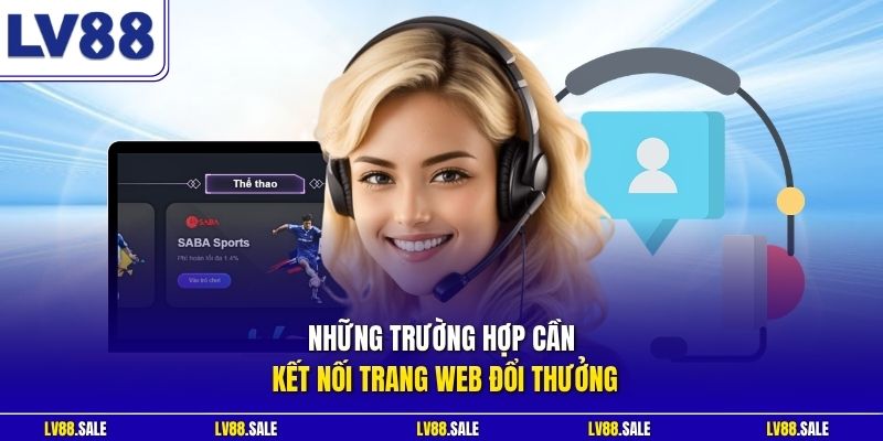 Những trường hợp cần kết nối trang web đổi thưởng