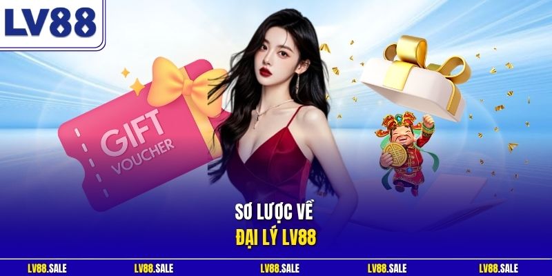 Sơ lược về đại lý LV88