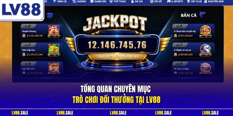 Tổng quan chuyên mục trò chơi đổi thưởng tại LV88